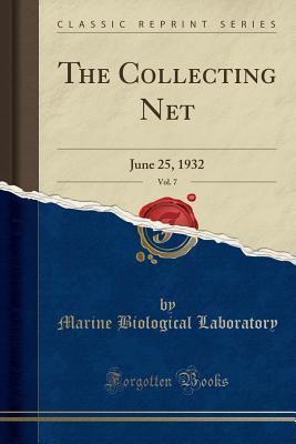 Read Online The Collecting Net, Vol. 7: June 25, 1932 (Classic Reprint) - Marine Biological Laboratory file in ePub