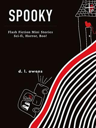 Read Spooky: Flash Fiction Mini Stories Sci-fi, Horror, Boo! - d. l. owens | PDF