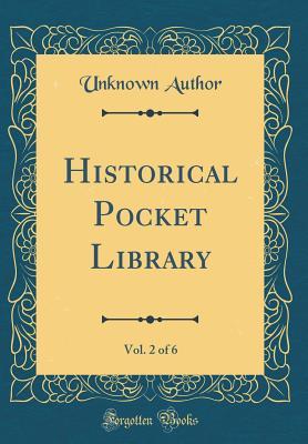 Full Download Historical Pocket Library, Vol. 2 of 6 (Classic Reprint) - Unknown | ePub