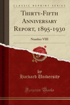 Full Download Thirty-Fifth Anniversary Report, 1895-1930: Number VIII (Classic Reprint) - Harvard University file in ePub