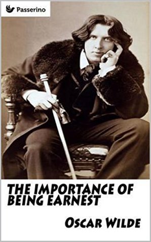 Read Online The Importance of Being Earnest: A Trivial Comedy for Serious People - Oscar Wilde file in PDF
