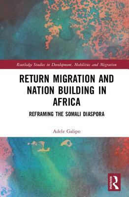 Download Return Migration and Nation Building in Africa: Reframing the Somali Diaspora - Adele Galipo file in ePub