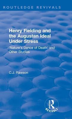 Full Download Routledge Revivals: Henry Fielding and the Augustan Ideal Under Stress (1972): 'nature's Dance of Death' and Other Studies - Claude Rawson | ePub