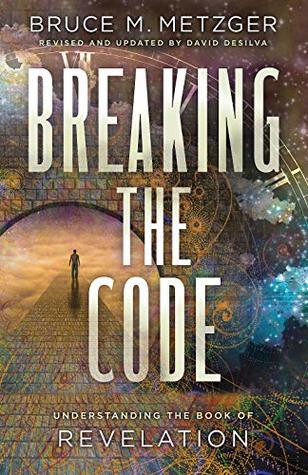 Full Download Breaking the Code Revised Edition: Understanding the Book of Revelation - Bruce M Metzger file in PDF