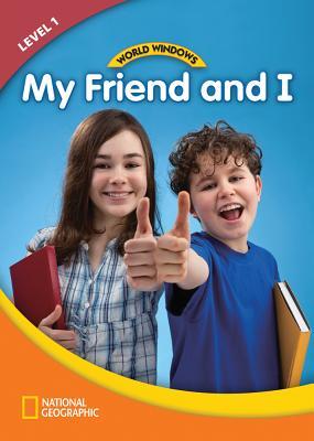 Full Download World Windows 1 (Social Studies): My Friend and I: Content Literacy, Nonfiction Reading, Language & Literacy - National Geographic Learning | ePub