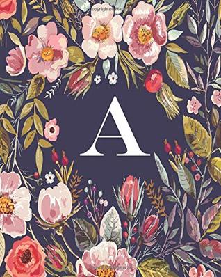 Download A: Monogram Initial A Notebook, Blank Wide-Ruled Lined Composition Journal for Women, Girls and School for note-taking, diary, stress relief (Floral Monogrammed Series, 8 x 10) -  file in PDF