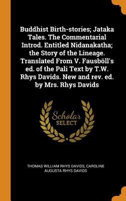 Download Buddhist Birth-Stories; Jataka Tales. the Commentarial Introd. Entitled Nidanakatha; The Story of the Lineage. Translated from V. Fausb�ll's Ed. of the Pali Text by T.W. Rhys Davids. New and Rev. Ed. by Mrs. Rhys Davids - T.W. Rhys Davids file in PDF