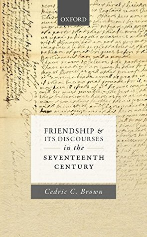 Read Online Friendship and its Discourses in the Seventeenth Century - Cedric C. Brown | ePub