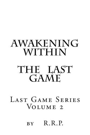 Read Awakening Within the Last Game: LAST GAME Series, Volume 2 - R.R. P. file in ePub