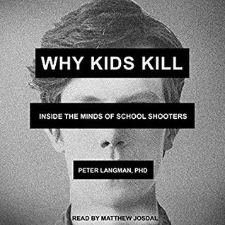 Download Why Kids Kill: Inside the Minds of School Shooters - Peter Langman file in ePub