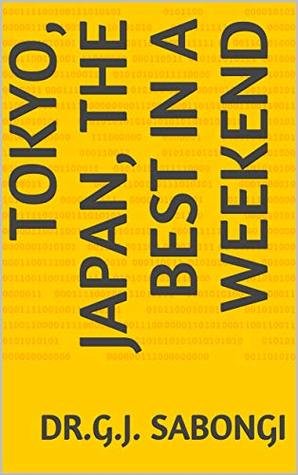 Read Online Tokyo, Japan, The Best in a Weekend (The Best of Cities) - Dr.G.J. Sabongi file in ePub