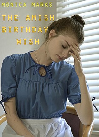 Full Download The Amish Birthday Wish: An anthology of Amish Romance - Monica Marks file in PDF