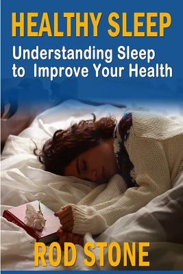 Read Healthy Sleep: Understanding Sleep to Improve Your Health - Rod Stone file in PDF