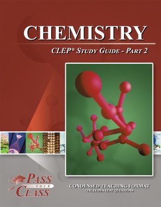 Download Chemistry CLEP Test Study Guide - Pass Your Class - Part 2 - Pass Your Class file in PDF