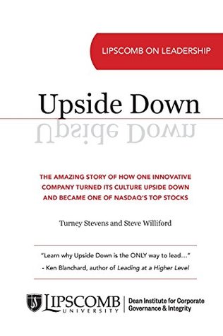 Download Upside Down: The Amazing Story of How One Innovative Company Turned Its Culture Upside Down and Became One of Nasdaq's Top Stocks - Turney Stevens file in PDF