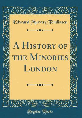 Full Download A History of the Minories London (Classic Reprint) - Edward Murray Tomlinson file in ePub