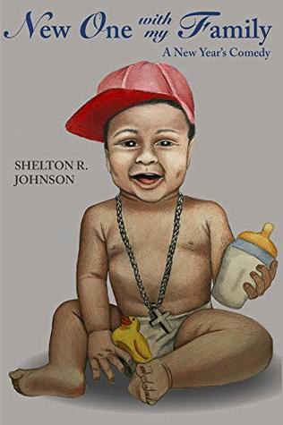Read Online New One with My Family: A New Year's Comedy (Family Comedy Trilogy Book 3) - Shelton Johnson | ePub