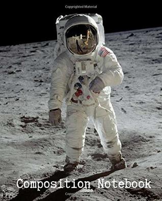 Read Online Composition Notebook: Apollo 11 Moon Landing 50th Anniversary July 1969 - Composition Notebook to inspire next generation of astronauts - 100 sheets  ruled paper - soft matte cover - 7.5 x 9.25 - Jan Teacher file in ePub
