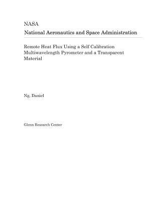 Full Download Remote Heat Flux Using a Self Calibration Multiwavelength Pyrometer and a Transparent Material - National Aeronautics and Space Administration file in ePub