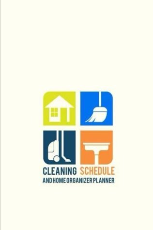 Read Cleaning Schedule and Home Organizer Planner: Home / House Cleaning Schedule Log Book. Clean Checklist for Whole House, Living Spaces, Kitchen,  (Household Planner Simply Chore) (Volume 3) -  | ePub