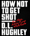 Full Download How Not to Get Shot: And Other Advice From White People - D.L. Hughley file in ePub