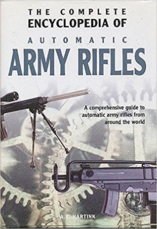 Full Download The Complete Encyclopedia Of Automatic Army Rifles - a-e-hartink | ePub