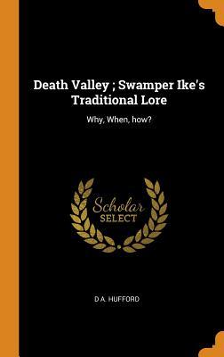 Read Death Valley; Swamper Ike's Traditional Lore: Why, When, How? - David Andrew Hufford file in PDF