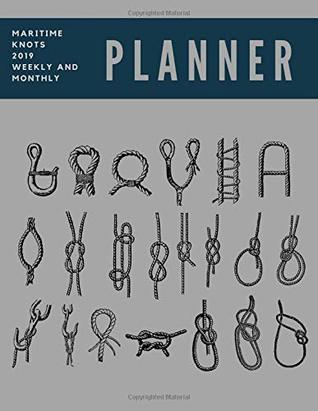 Read Maritime Knots 2019 Weekly and Monthly Planner: Weekly Pages and Monthly Calendars Format with Habit Tracker, Moon Phases, Monthly National Themes,  Birthday Tracker, Contacts List and Notes - Typewriter Publishing file in ePub