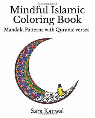 Read Online Mindful Islamic Coloring Book: Mandala Patterns with Quranic Verses - Sara Kanwal | PDF