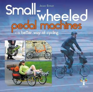 Download Small-Wheeled Pedal Machines - A Better Way of Cycling - Julian Edgar file in PDF