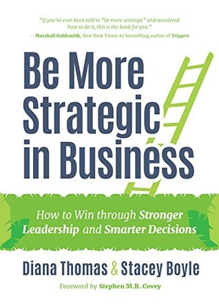 Read Be More Strategic in Business: How to Win Through Stronger Leadership and Smarter Decisions - Diana Thomas file in ePub