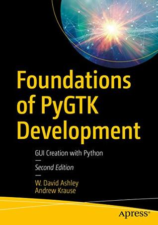 Full Download Foundations of PyGTK Development: GUI Creation with Python - W. David Ashley | ePub
