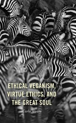Download Ethical Veganism, Virtue Ethics, and the Great Soul - Carlo Alvaro file in ePub