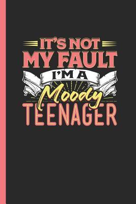 Download It's Not My Fault I'm a Moody Teenager: Notebook & Journal or Diary for Teenage Children as Gift, Graph Paper (120 Pages, 6x9) - Lovely Writings file in ePub