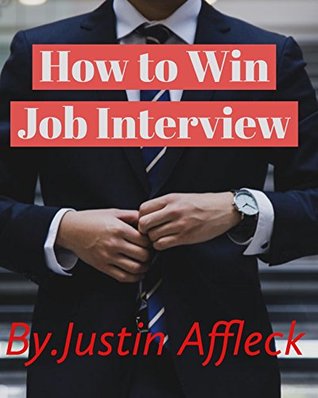 Download How to Win Job Interview: By Communicating with Confidence - Justin Affleck | PDF