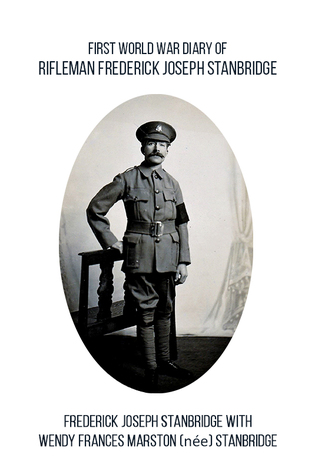 Download First World War Diary of Rifleman Frederick Joseph Stanbridge - Frederick Joseph Stanbridge with Wendy Frances Marston (nee) Stanbridge file in ePub