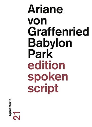 Read Babylon Park: Sprechtexte (edition spoken script 21) - Ariane von Graffenried | PDF