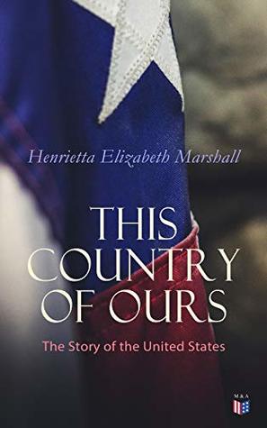 Download This Country of Ours: The Story of the United States - H.E. Marshall file in ePub