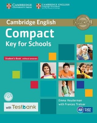 Read Online Compact Key for Schools Student's Book without Answers with CD-ROM with Testbank - Emma Heyderman | PDF