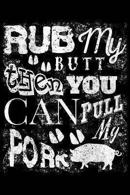 Download Rub My Butt Then You Can Pull My Pork: Blank Lined Journal to Write in - Ruled Writing Notebook -  file in PDF