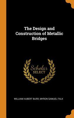 Download The Design and Construction of Metallic Bridges - William Hubert Burr | ePub