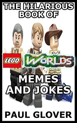 Full Download The Hilarious Book Of Lego Worlds Memes And Jokes - Paul Glover file in ePub
