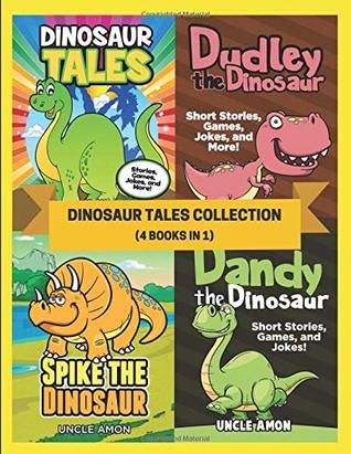 Read Online Dinosaur Tales Collection (4 Books in 1): 20 Short Stories, Fun Games, Hilarious Jokes for Kids, and More! (Fun Time Reader Bundle) - Uncle Amon | PDF