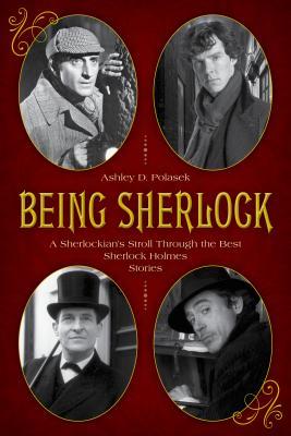 Read Being Sherlock: A Sherlockian's Stroll Through the Best Sherlock Holmes Stories - Ashley D Polasek | ePub