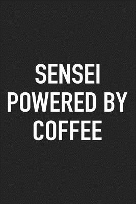 Download Sensei Powered by Coffee: A 6x9 Inch Matte Softcover Journal Notebook with 120 Blank Lined Pages and a Funny Caffeine Loving Cover Slogan -  file in PDF