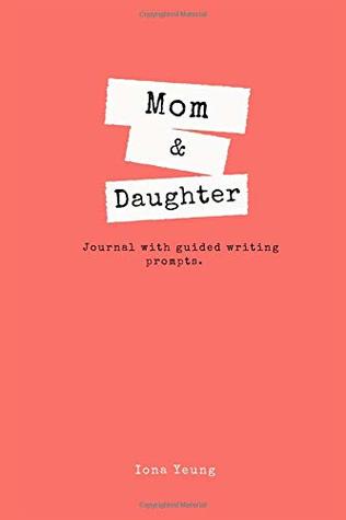 Read Mom & Daughter Journal with guided writing prompts - Iona Yeung | ePub