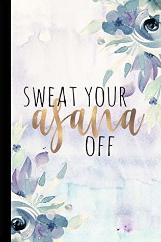 Download Sweat Your Asana Off: Yoga Notebook Journal, Yoga Instructor Gifts, Workout Notebook, Yoga Journal Notebook, Funny Yoga Notebook, Funny Yoga Gifts,  Hot Yoga Journal, 6x9 notebook college ruled -  | PDF