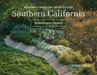 Read Online Regional Landscape Architecture: Southern California: Mediterranean Modern - Jeffrey Head file in ePub
