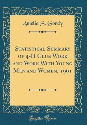 Download Statistical Summary of 4-H Club Work and Work with Young Men and Women, 1961 (Classic Reprint) - Amelia S Gordy | ePub