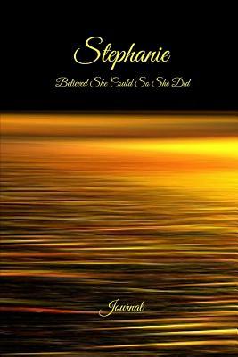 Download Stephanie Believed She Could So She Did: Journal: Inspirational Personalized Name Journal, Diary, Notebook to Write in -  file in PDF